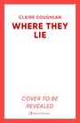Claire Coughlan: Where They Lie Pa, Buch