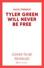 Nicci French: Tyler Green Will Never Be Free, Buch