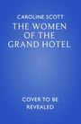 CAROLINE SCOTT, THE WOMEN OF THE GRAND HOTEL, COVER TO BE REVEALED. Blauer Hintergrund.