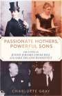 Charlotte Gray: Passionate Mothers, Powerful Sons, Buch