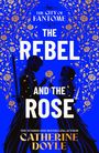 "The City of Fantome. The Rebel and the Rose. Catherine Doyle." Zwei Silhouetten mit Schwert, umgeben von goldenen Rosen.