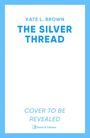 Kate Lord Brown: The Silver Thread, Buch