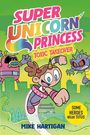 „Super Unicorn Princess: Toxic Takeover“ steht oben, „Mike Hartigan“ unten. Ein Comicstil mit einem Mädchen mit Einhorn und zwei Monstern.
