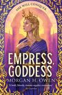 Text: "SHE WILL CONQUER." "EMPRESS, GODDESS" "Morgan H. Owen" "A bold, bloody, riotous sapphic romantasy" Illustration: Frau mit Krone.