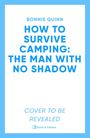 Bonnie Quinn: How to Survive Camping: The Man with No Shadow, Buch