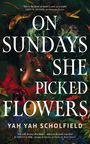 Yah Yah Scholfield: On Sundays She Picked Flowers, Buch