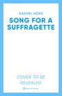 Text: "Rachel Hore, Song for a Suffragette, Cover to be revealed". Einfache weiße Fläche mit blauem Rahmen. Logo: Simon & Schuster.
