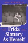 Ana Kinsella: Frida Slattery As Herself, Buch