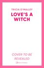 Tricia O'Malley: Love's a Witch, Buch