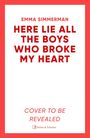Emma Simmerman: Here Lie All the Boys Who Broke My Heart, Buch