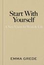„Start With Yourself: A New Vision for Work & Life“ sowie „EMMA GREDE“ auf beigefarbenem Hintergrund.