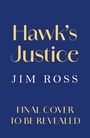 Text: "Hawk's Justice", "Jim Ross", "Final cover to be revealed". Hintergrund in Blau.