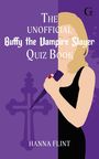 "The Unofficial Buffy the Vampire Slayer Quiz Book" von Hanna Flint. Eine stilisierte Figur hält einen Pflock vor einem Kreuz.