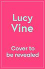 Text: "Lucy Vine. Cover to be revealed." Knalliges Pink als Hintergrund, blauer Text, schlichter Rand.