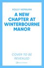 Text: "Holly Hepburn - A New Chapter at Winterbourne Manor. Cover to be revealed." Blau-weißer Hintergrund.