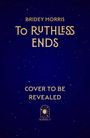 Bridey Morris: To Ruthless Ends, Buch