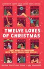 „The Twelve Loves of Christmas. Count down to Christmas with twelve sealed love stories.” Illustrationen von Weihnachtsszenen.