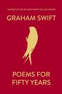 WINNER OF THE BOOKER PRIZE FOR LAST ORDERS. GRAHAM SWIFT. POEMS FOR FIFTY YEARS. Illustration eines Vogels.