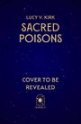 Text: "LUCY V. KIRK SACRED POISONS COVER TO BE REVEALED". Logo: Ein stilisiertes Fenster mit dem Wort "solstice". Hintergrund: Dunkelblau mit Sternpunkten.