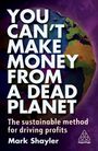 Mark Shayler: You Can't Make Money From a Dead Planet, Buch