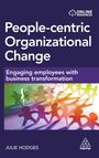 Julie Hodges: People-Centric Organizational Change: Engaging Employees with Business Transformation, Buch