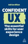 Adrian Bilan: Confident UX: The Essential Skills for User Experience Design, Buch