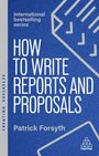 Patrick Forsyth: How to Write Reports and Proposals, Buch