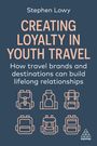 Stephen Lowy: Creating Loyalty in Youth Travel, Buch