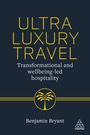 Benjamin Bryant: Ultra-Luxury Travel, Buch