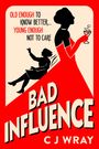 Cj Wray: Bad Influence, Buch