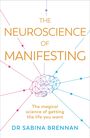 Dr Sabina Brennan: The Neuroscience of Manifesting, Buch