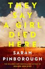 Text: "They Say A Girl Died Here" - Sarah Pinborough. darunter ein Haus auf einem Feld, Vögel und ein gespaltenes Firmament.