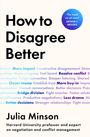 Text: "How to Disagree Better", "Julia Minson", "Harvard University professor and expert on negotiation and conflict management". 

Ein blaues Zitat: "'The book we all need' Arthur C. Brooks." 

Bunte Wörter im Hintergrund, z.B. "More impact", "Resolve conflict".