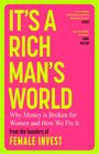 Text: "IT'S A RICH MAN'S WORLD. Why Money is Broken for Women and How We Fix It. From the founders of FEMALE INVEST."  
Design: Pink Hintergrund, gelbe Schrift.
