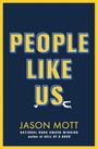 „PEOPLE LIKE US“, darunter „JASON MOTT“, „NATIONAL BOOK AWARD WINNING author of HELL OF A BOOK“. Gelber Rahmen, blaue Fläche.