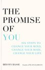 "The Promise of You. Six steps to change your mind, change your body, change your life. Bryony Basse."