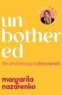 Große weiße Schrift: "unbothered". Darunter: "The art of letting go to find yourself". Autor: Margarita Nazarenko.