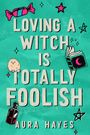 Aura Hayes: Loving a Witch is Totally Foolish, Buch