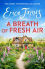 Text: "The Sunday Times Bestselling Author Erica James A Breath of Fresh Air."  
Illustration: Ein englisches Landhaus umgeben von blühenden Gärten.