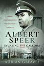 Adrian Greaves: Albert Speer - Escaping the Gallows, Buch