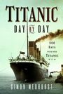 Titel: "TITANIC DAY BY DAY", Untertitel: "366 Days with the Titanic", Autor: Simon Medhurst. Bild eines großen Schiffs.