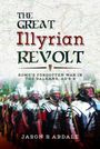 "THE GREAT ILLYRIAN REVOLT" und "ROME'S FORGOTTEN WAR IN THE BALKANS, AD 6-9" über römische Soldaten in Rüstung.