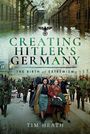 Tim Heath: Creating Hitler's Germany, Buch