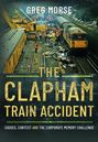 Text: "Greg Morse", "The Clapham Train Accident". Szene eines Zugunglücks mit Rettungskräften auf Gleisen.