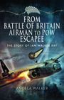 „From Battle of Britain Airman to POW Escapee: The Story of Ian Walker RAF“ von Angela Walker. Flugzeug im Flug.