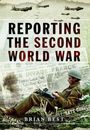 Text: "REPORTING THE SECOND WORLD WAR" und "BRIAN BEST". Hintergrund: Flugzeuge und ein Soldat mit Schreibmaschine.