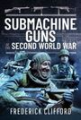 „Submachine Guns of the Second World War“ von Frederick Clifford. Drei Soldaten in Winterkleidung mit Maschinenpistolen.
