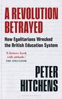 Peter Hitchens (Journalist and Commentator, UK): A Revolution Betrayed, Buch