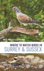 Matthew Phelps: Where to Watch Birds in Surrey and Sussex, Buch