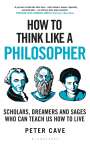 Peter Cave: How to Think Like a Philosopher, Buch